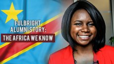 Fulbright Alumna Story: The Africa We Know Fulbright Alumna Story: The Africa We Know